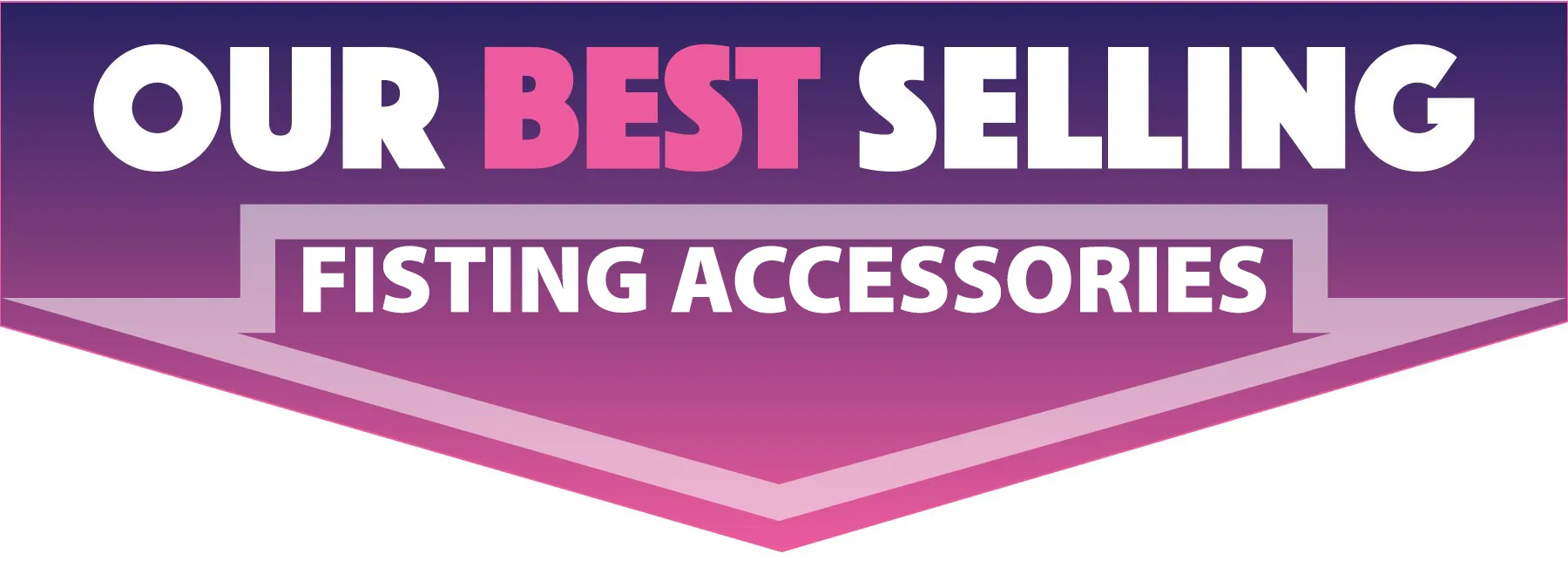 our best selling fisting accessories banner