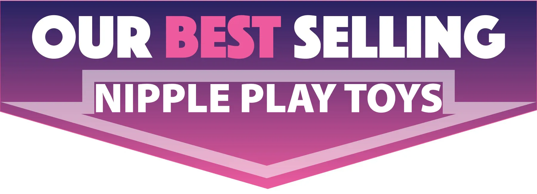 our-best-selling-nipple-play-toys our best selling nuipple play toys banner