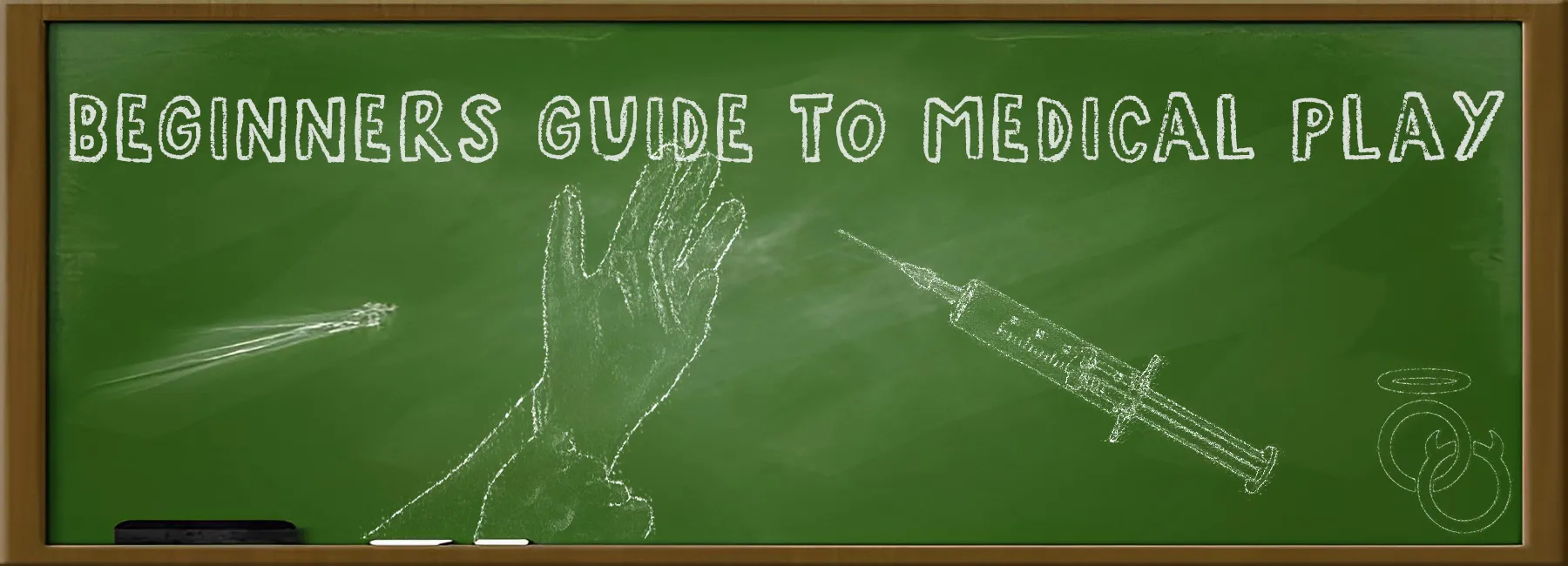 A green chalkboard displays the text "Beginners Guide to Medical Play" with white chalk drawings of a syringe, surgical gloves, and the Saints and Sinners logo. A small eraser rests at the bottom left corner of the board.