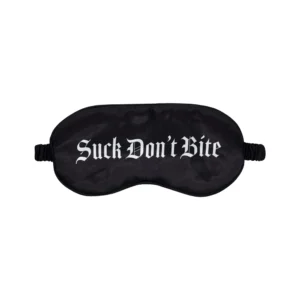 A black eye mask with the phrase "Suck Don’t Bite" written in white, gothic-style lettering across the front.